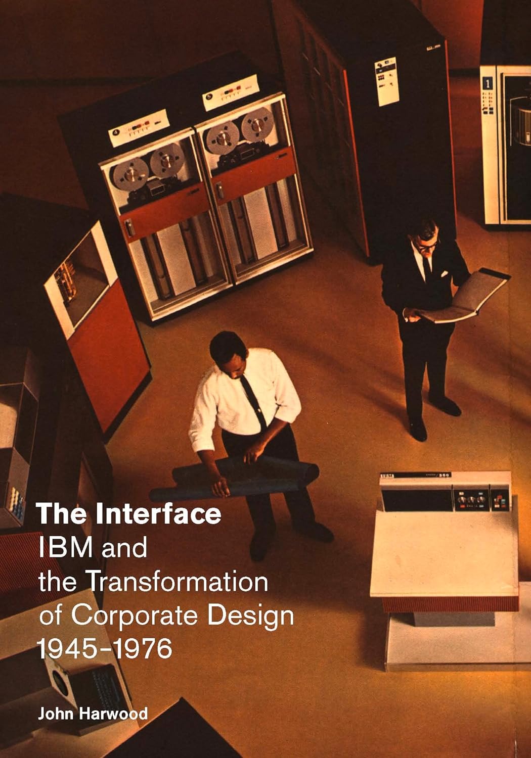 The Interface: IBM and the Transformation of Corporate Design, 1945–1976 cover